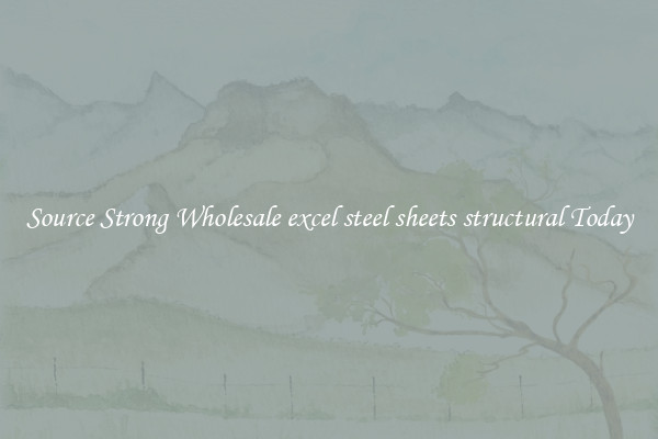 Source Strong Wholesale excel steel sheets structural Today