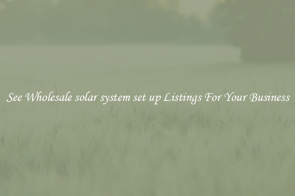 See Wholesale solar system set up Listings For Your Business