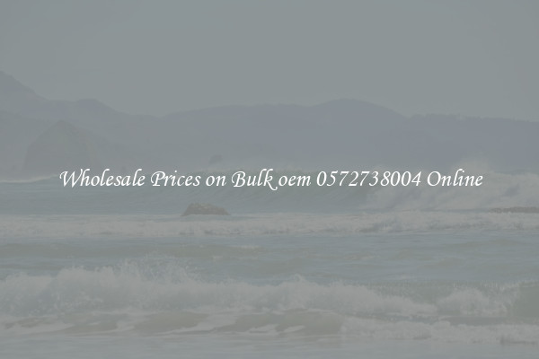 Wholesale Prices on Bulk oem 0572738004 Online