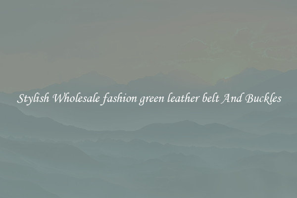 Stylish Wholesale fashion green leather belt And Buckles