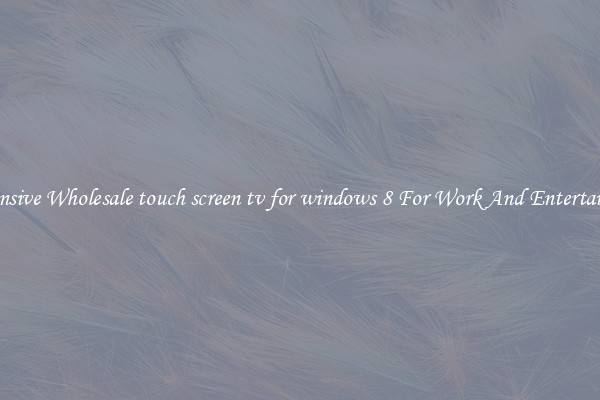Responsive Wholesale touch screen tv for windows 8 For Work And Entertainment