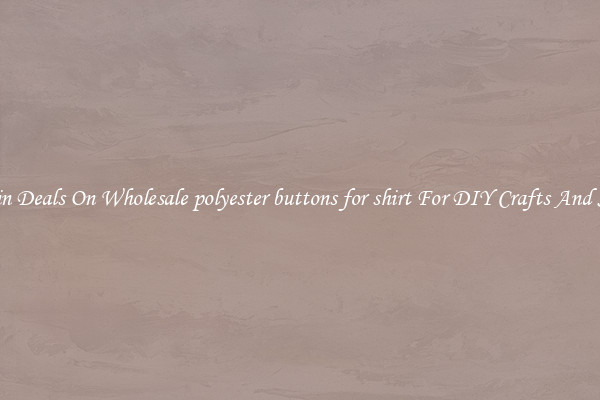 Bargain Deals On Wholesale polyester buttons for shirt For DIY Crafts And Sewing