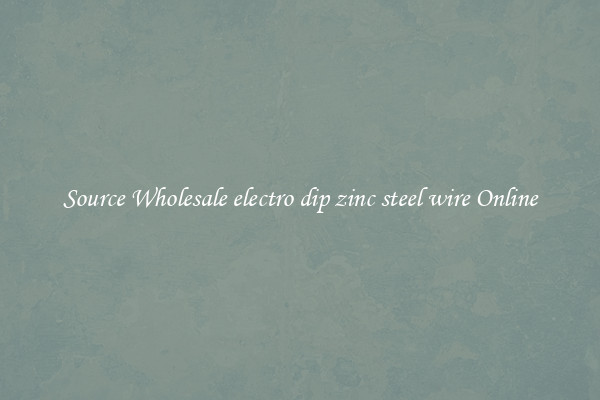 Source Wholesale electro dip zinc steel wire Online