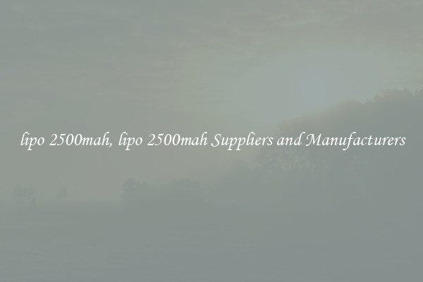 lipo 2500mah, lipo 2500mah Suppliers and Manufacturers