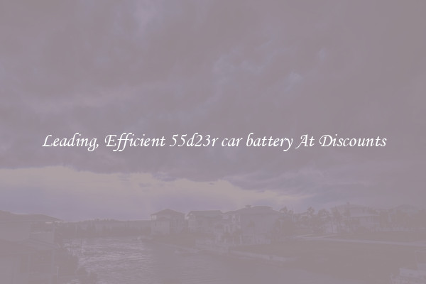 Leading, Efficient 55d23r car battery At Discounts