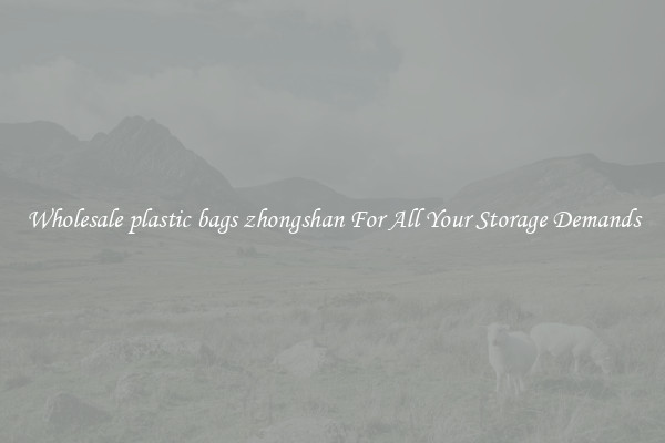 Wholesale plastic bags zhongshan For All Your Storage Demands