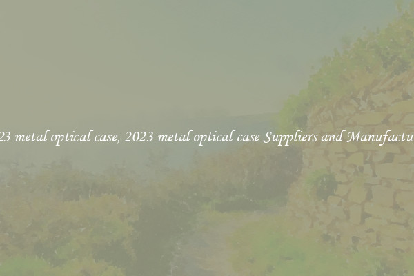 2023 metal optical case, 2023 metal optical case Suppliers and Manufacturers