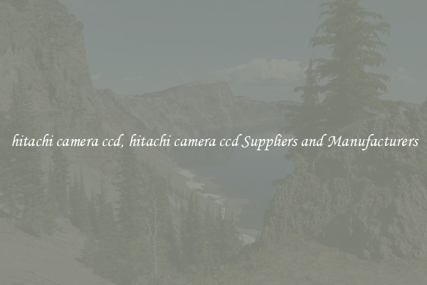 hitachi camera ccd, hitachi camera ccd Suppliers and Manufacturers