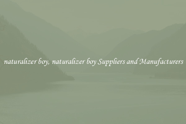 naturalizer boy, naturalizer boy Suppliers and Manufacturers