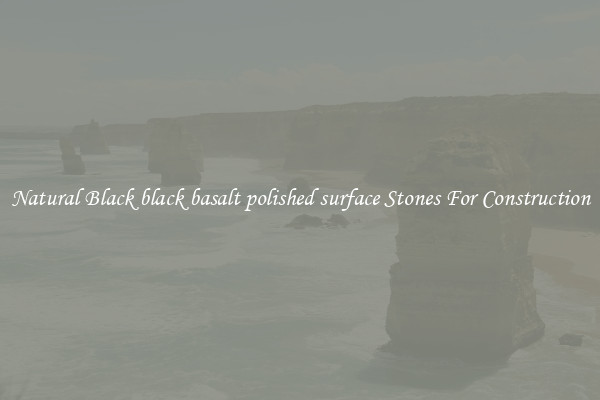Natural Black black basalt polished surface Stones For Construction