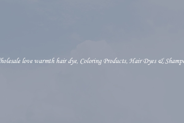 Wholesale love warmth hair dye, Coloring Products, Hair Dyes & Shampoos