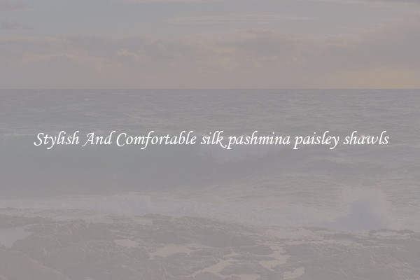 Stylish And Comfortable silk pashmina paisley shawls