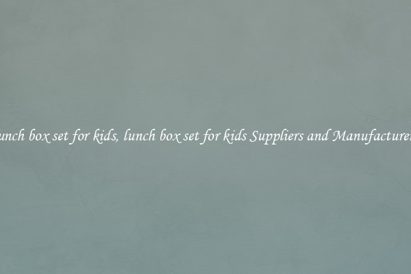 lunch box set for kids, lunch box set for kids Suppliers and Manufacturers