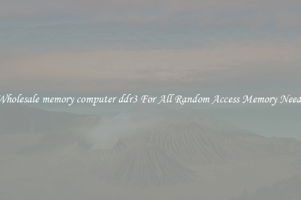 Wholesale memory computer ddr3 For All Random Access Memory Needs