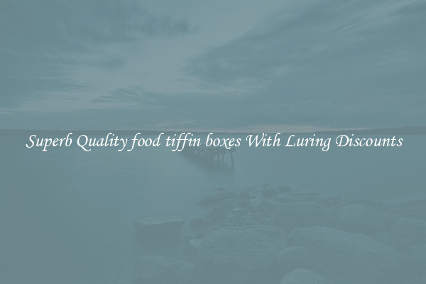 Superb Quality food tiffin boxes With Luring Discounts
