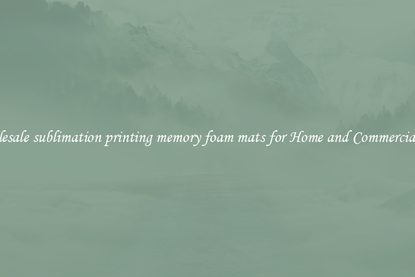 Wholesale sublimation printing memory foam mats for Home and Commercial Use