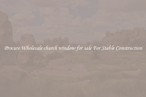 Procure Wholesale church window for sale For Stable Construction