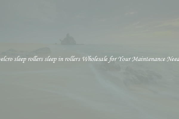 velcro sleep rollers sleep in rollers Wholesale for Your Maintenance Needs