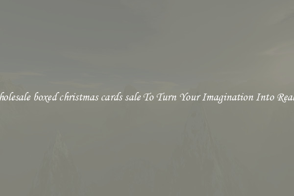 Wholesale boxed christmas cards sale To Turn Your Imagination Into Reality