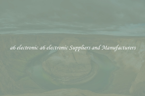 a6 electronic a6 electronic Suppliers and Manufacturers