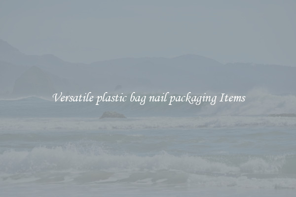 Versatile plastic bag nail packaging Items