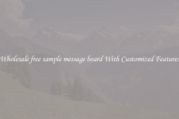 Wholesale free sample message board With Customized Features