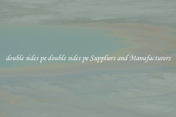 double sides pe double sides pe Suppliers and Manufacturers