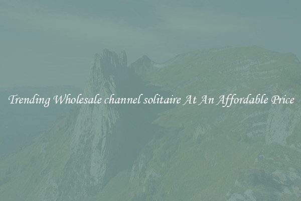 Trending Wholesale channel solitaire At An Affordable Price