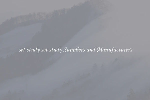 set study set study Suppliers and Manufacturers
