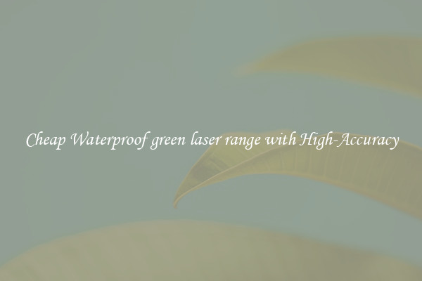 Cheap Waterproof green laser range with High-Accuracy