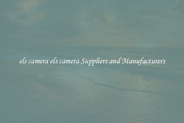 els camera els camera Suppliers and Manufacturers